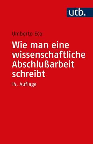 Wie man eine wissenschaftliche Abschlußarbeit schreibt de Umberto Eco