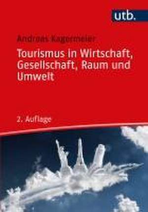 Tourismus in Wirtschaft, Gesellschaft, Raum und Umwelt de Andreas Kagermeier