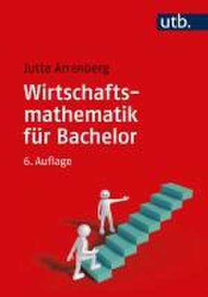 Wirtschaftsmathematik für Bachelor de Jutta Arrenberg