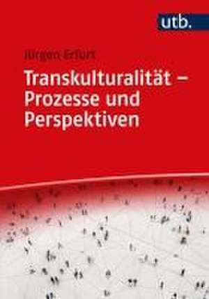 Transkulturalität - Prozesse und Perspektiven de Jürgen Erfurt