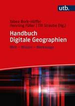 Handbuch Digitale Geographien de Tabea Bork-Hüffer