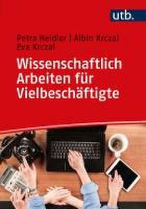 Wissenschaftlich Arbeiten für Vielbeschäftigte de Petra Heidler