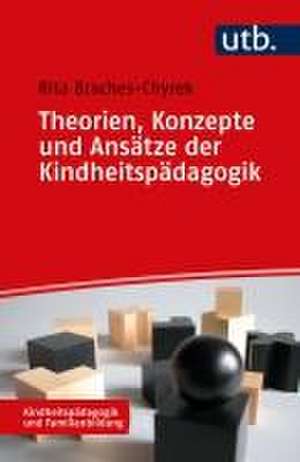 Theorien, Konzepte und Ansätze der Kindheitspädagogik de Rita Braches-Chyrek