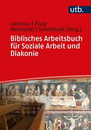 Biblisches Arbeitsbuch für Soziale Arbeit und Diakonie de Jörg Lanckau