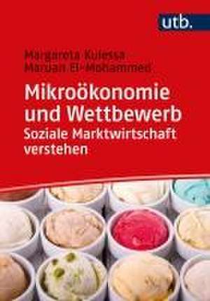 Mikroökonomie und Wettbewerb: Soziale Marktwirtschaft verstehen de Margareta Kulessa