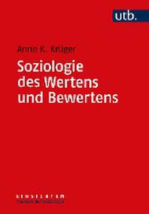 Soziologie des Wertens und Bewertens de Anne K. Krüger