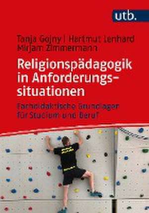 Religionspädagogik in Anforderungssituationen de Tanja Gojny