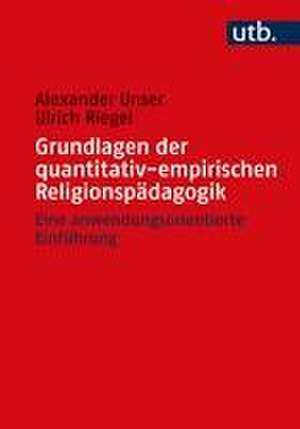 Grundlagen der quantitativ-empirischen Religionspädagogik de Ulrich Riegel