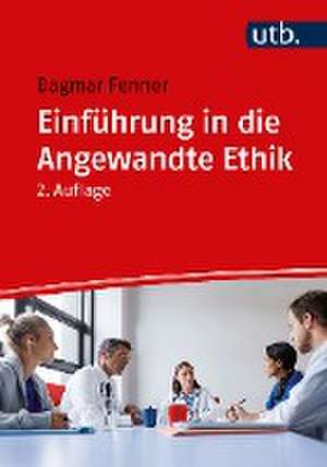 Einführung in die Angewandte Ethik de Dagmar Fenner