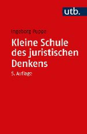 Kleine Schule des juristischen Denkens de Ingeborg Puppe