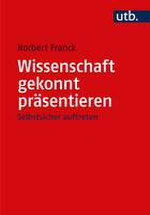 Wissenschaft gekonnt präsentieren de Norbert Franck