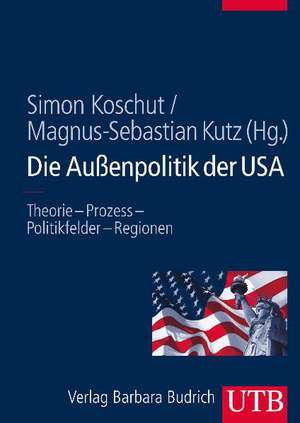 Die Außenpolitik USA de Simon Koschut