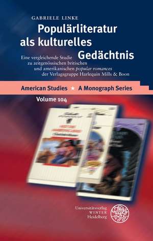 Popularliteratur ALS Kulturelles Gedachtnis: Eine Vergleichende Studie Zu Zeitgenossischen Britischen Und Amerikanischen 'Popular Romances' Der Verlag de Gabriele Linke