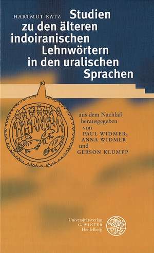 Studien Zu Den Alteren Indoiranischen Lehnwortern in Den Uralischen Sprachen: Buch I-II. Kommentar de Hartmut Katz