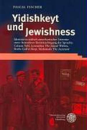 Yidishkeyt und Jewishness de Pascal Fischer