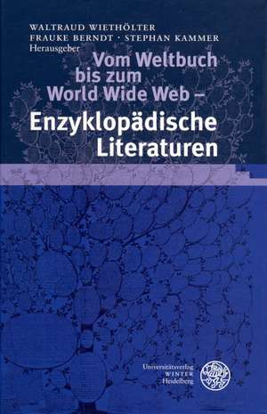 Vom Weltbuch bis zum World Wide Web - Enzyklopädische Literaturen de Waltraud Wiethölter