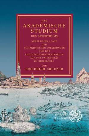 Creuzer: Nebst Einem Plane Der Humanistischen Vorlesungen Und Des Philologischen Seminarium A de Friedrich Creuzer