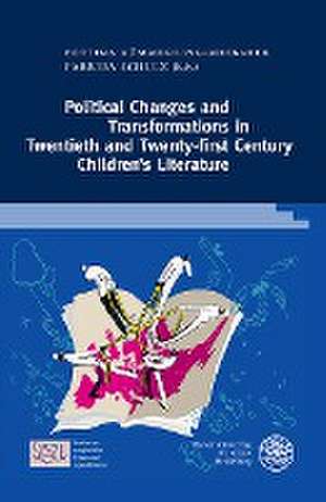 Political Changes and Transformations in Twentieth and Twenty-first Century Children's Literature de Bettina Kümmerling-Meibauer