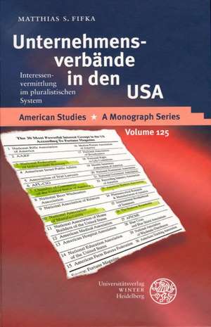 Unternehmensverbande in Den USA: Interessenvermittlung Im Pluralistischen System de Matthias S Fifka