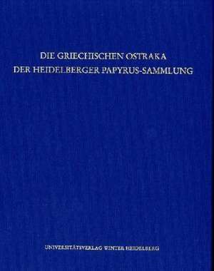 Die Griechischen Ostraka Der Heidelberger Papyrus-Sammlung: Fifty Years of American Studies in Germany de Charikleia Armoni