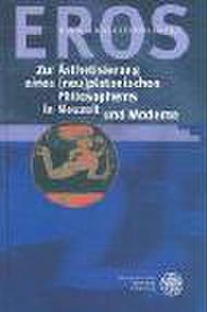 EROS/Ästhetisierung e.(neu)platon. Philosophems