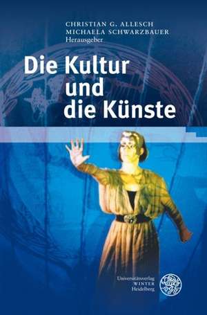 Die Kultur und die Künste de Christian G Allesch