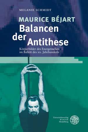 Maurice Béjart - Balancen der Antithese de Melanie Schmidt