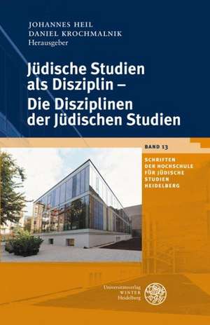 Jüdische Studien als Disziplin - Die Disziplinen der Jüdischen Studien de Johannes Heil