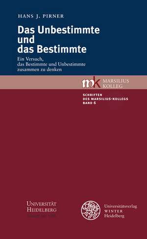 Das Unbestimmte Und Das Bestimmte: Ein Versuch, Das Bestimmte Und Unbestimmte Zusammen Zu Denken de Hans J Pirner