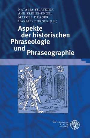 Aspekte Der Historischen Phraseologie Und Phraseographie: Studien Zum Werk Von Alfred Andersch Und Ha de Natalia Filatkina