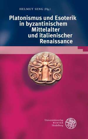 Platonismus Und Esoterik in Byzantinischem Mittelalter Und Italienischer Renaissance: Anatomie in Heidelberg Gestern Und Heute. Eine Ausstellung Der Universitatsbibliothek Heidelberg Und Des de Helmut Seng