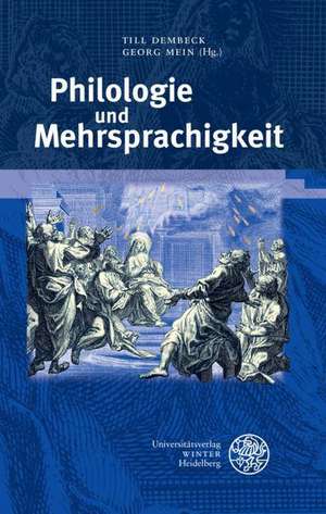 Philologie Und Mehrsprachigkeit: Deutschland, Frankreich Und Schweden Im Vergleich (1975-2011) de Till Dembeck