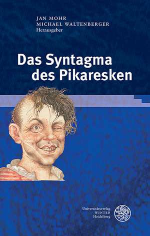 Das Syntagma Des Pikaresken: Speerspitzen Zwischen Kunst Und Wissenschaft de Jan Mohr