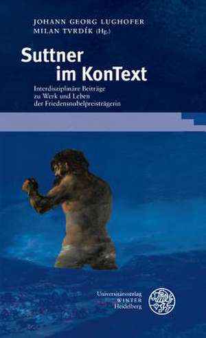 Suttner Im Kontext: Interdisziplinare Beitrage Zu Werk Und Leben Der Friedensnobelpreistragerin de Johann Georg Lughofer