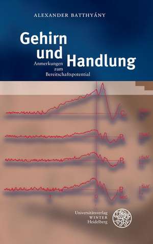 Gehirn Und Handlung: Anmerkungen Zum Bereitschaftspotential de Alexander Batthyány