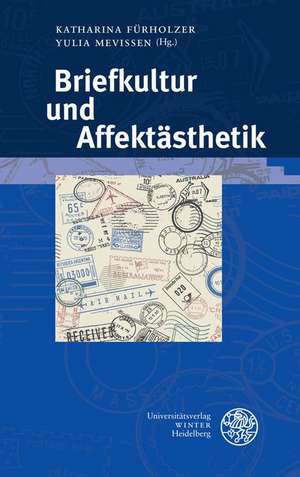 Briefkultur und Affektästhetik de Katharina Fürholzer