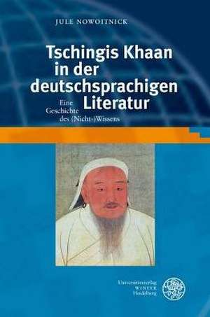 Tschingis Khaan in der deutschsprachigen Literatur de Jule Nowoitnick