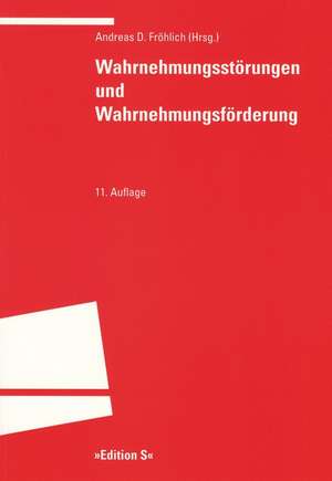 Wahrnehmungsstörungen und Wahrnehmungsförderung de Andreas D. Fröhlich