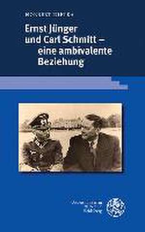 Ernst Jünger und Carl Schmitt - eine ambivalente Beziehung de Norbert Dietka