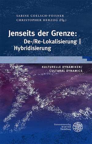 Jenseits der Grenze: De-/Re-Lokalisierung | Hybridisierung de Sabine Coelsch-Foisner