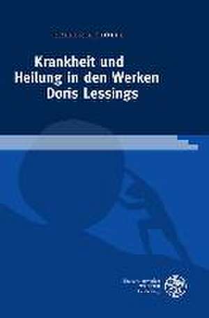 Krankheit und Heilung in den Werken Doris Lessings de Frederik Stolte