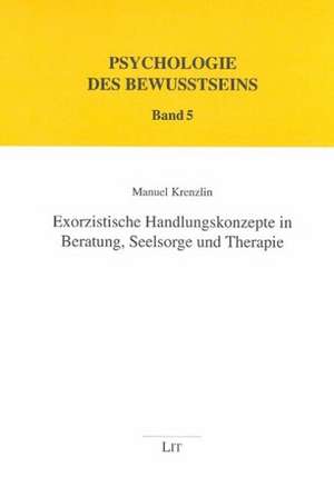 Exorzistische Handlungskonzepte in Beratung, Seelsorge und Therapie