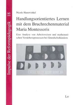 Handlungsorientiertes Lernen mit dem Bruchrechenmaterial Maria Montessoris de Nicole Hanewinkel