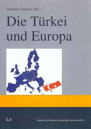 Die Türkei und Europa de Gabriele Clemens