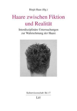 Haare zwischen Fiktion und Realität de Birgit Haas