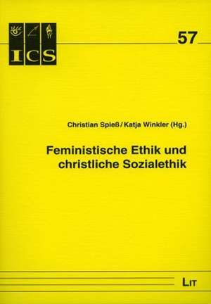 Feministische Ethik und christliche Sozialethik de Christian Spieß