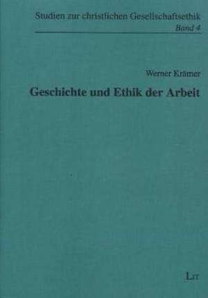 Geschichte und Ethik der Arbeit de Werner Krämer