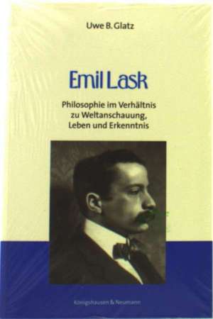 Emil Lask de Uwe B. Glatz