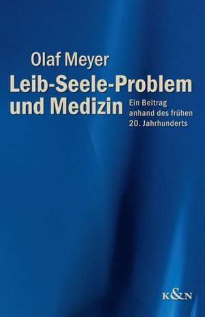 Leib-Seele-Problem und Medizin de Olaf Meyer