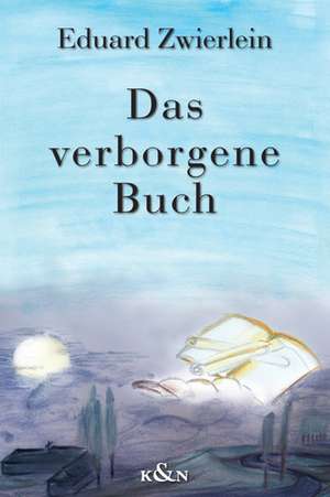 Das verborgene Buch de Eduard Zwierlein